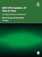 IBM SPSS Statistics 29 Step by Step: A Simple Guide and